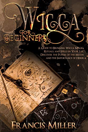 Wicca for Beginners By Francis Miller